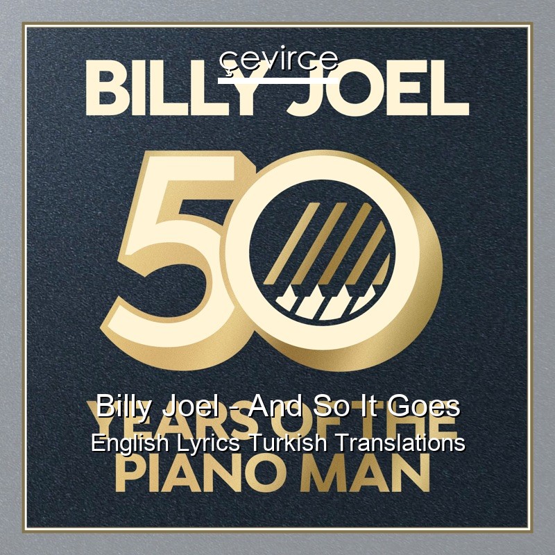 Billy Joel – And So It Goes English Lyrics Turkish Translations