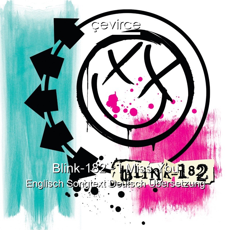 Blink-182 – I Miss You Englisch Songtext Deutsch Übersetzung