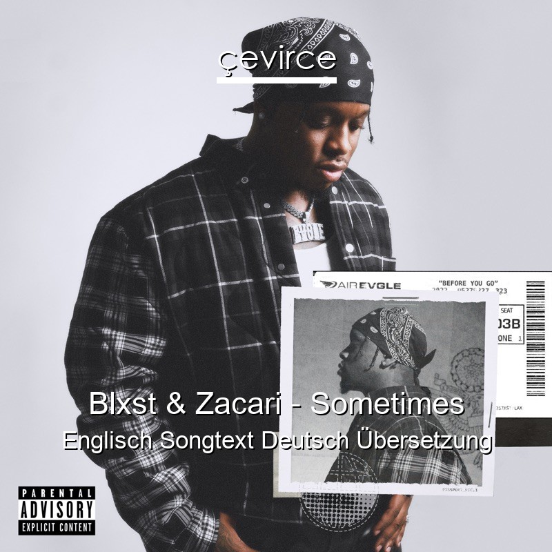 Blxst & Zacari – Sometimes Englisch Songtext Deutsch Übersetzung