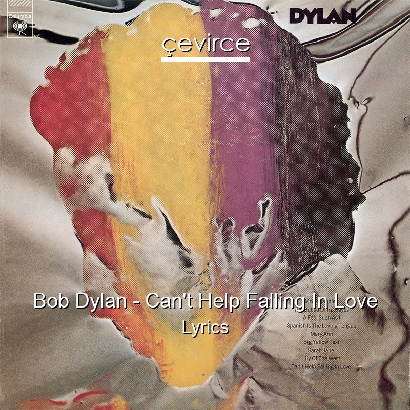 Bob Dylan – Can’t Help Falling In Love Lyrics