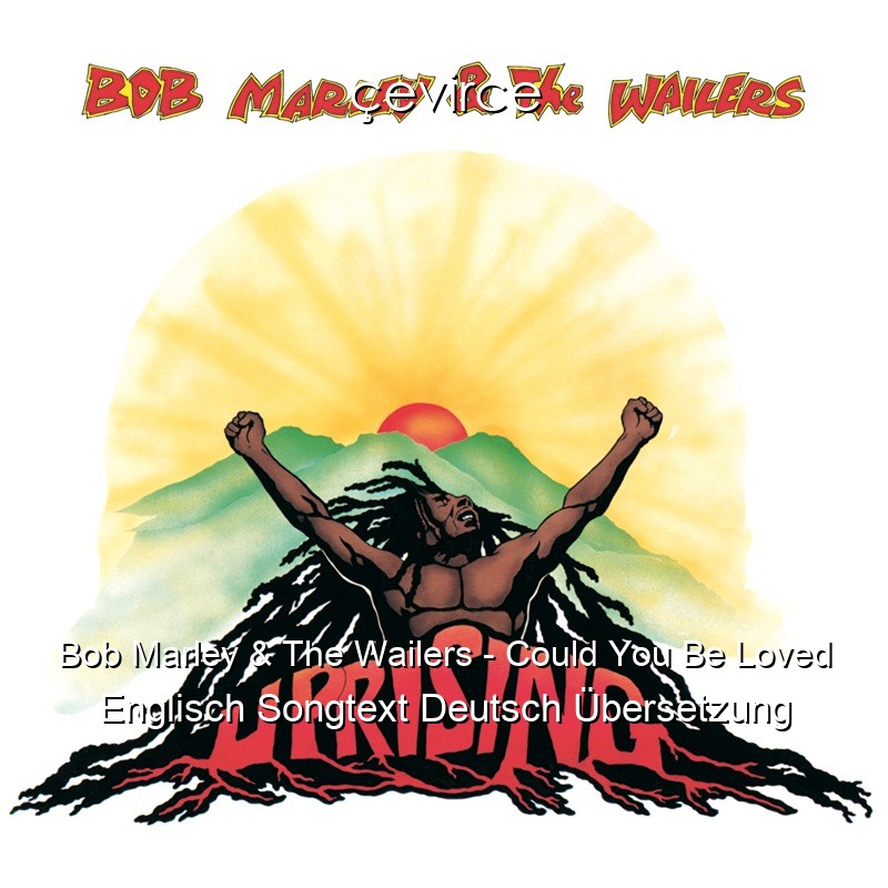 Bob Marley & The Wailers – Could You Be Loved Englisch Songtext Deutsch Übersetzung