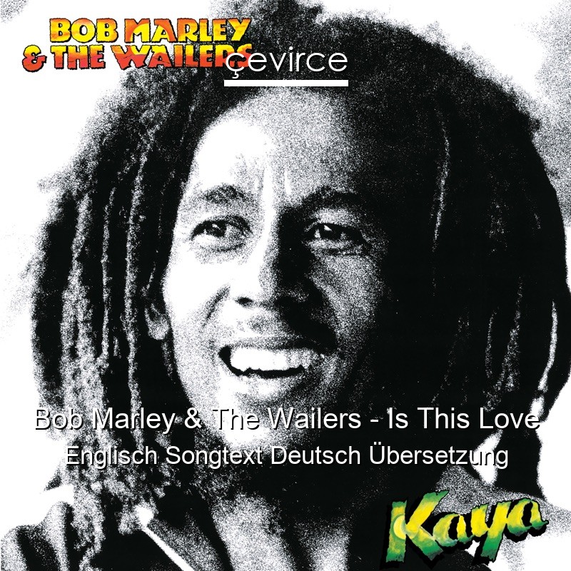 Bob Marley & The Wailers – Is This Love Englisch Songtext Deutsch Übersetzung