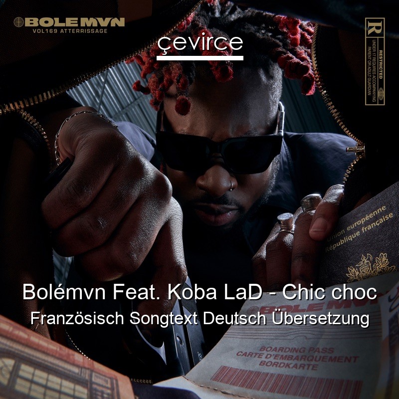 Bolémvn Feat. Koba LaD – Chic choc Französisch Songtext Deutsch Übersetzung