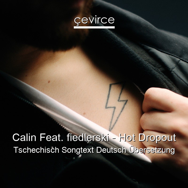 Calin Feat. fiedlerski – Hot Dropout Tschechisch Songtext Deutsch Übersetzung