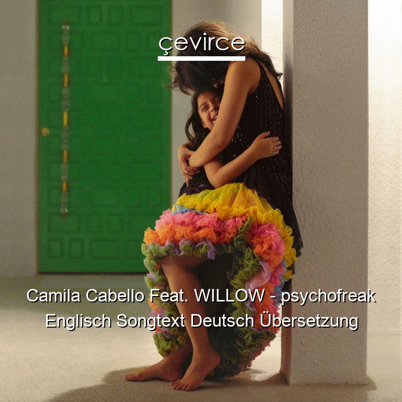 Camila Cabello Feat. WILLOW – psychofreak Englisch Songtext Deutsch Übersetzung