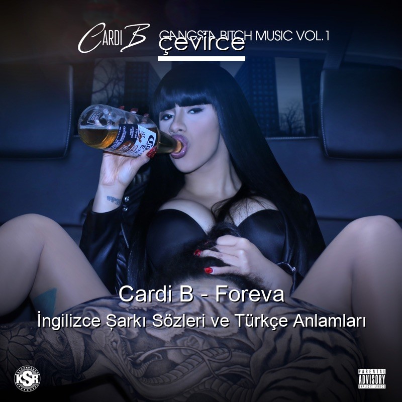 Cardi B – Foreva İngilizce Şarkı Sözleri Türkçe Anlamları