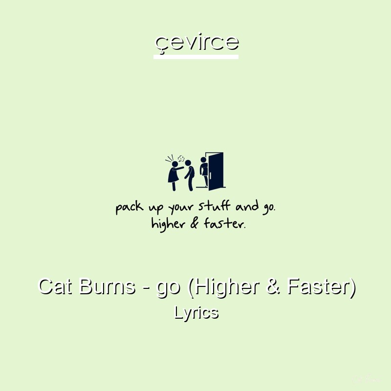 Cat Burns – go (Higher & Faster) Lyrics