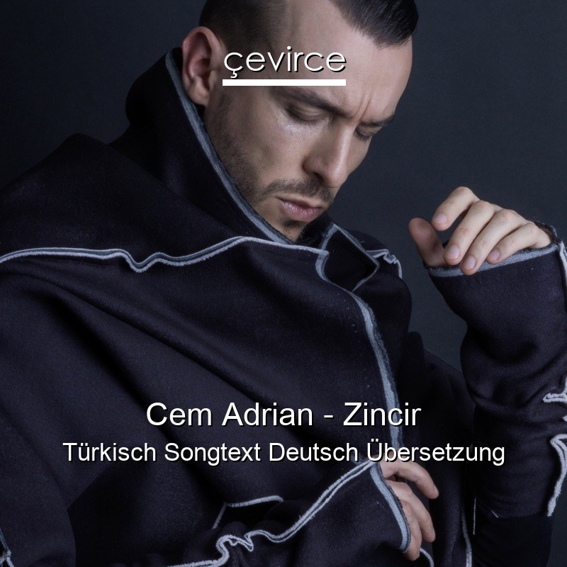 Cem Adrian – Zincir Türkisch Songtext Deutsch Übersetzung