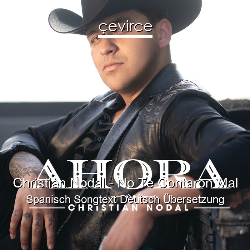 Christian Nodal – No Te Contaron Mal Spanisch Songtext Deutsch Übersetzung