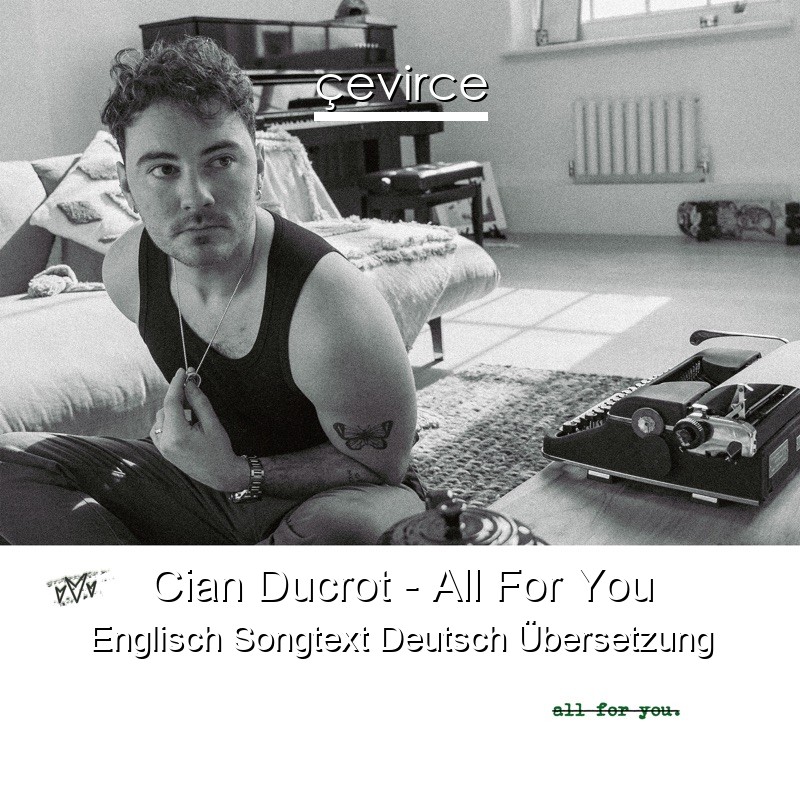 Cian Ducrot – All For You Englisch Songtext Deutsch Übersetzung