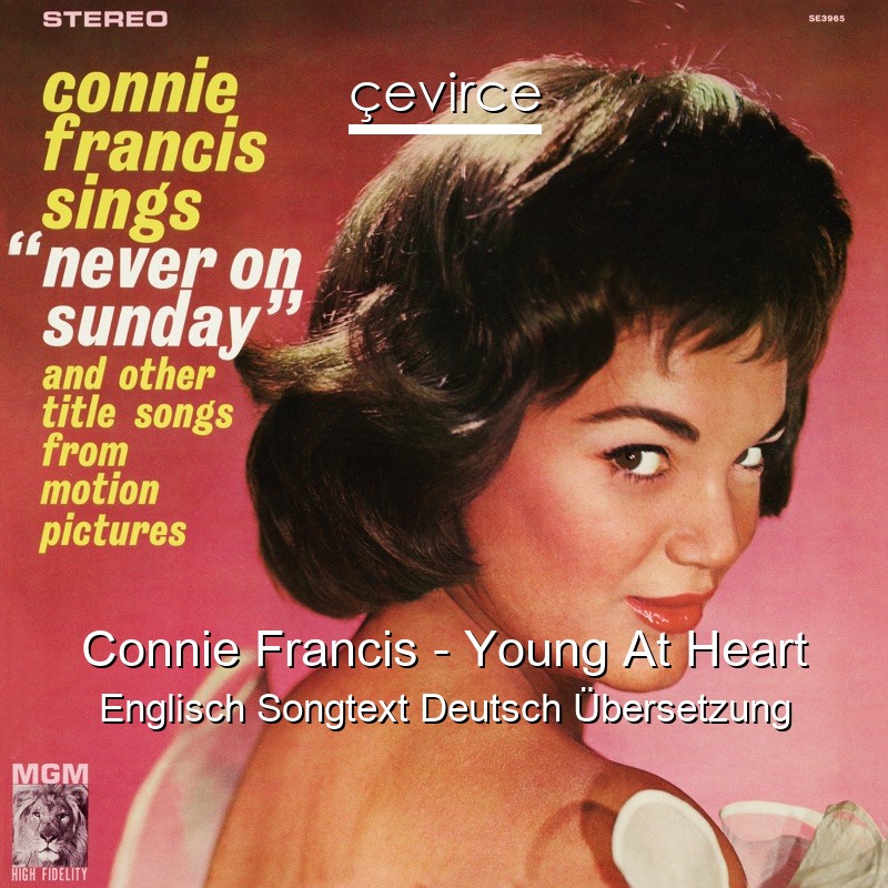 Connie Francis – Young At Heart Englisch Songtext Deutsch Übersetzung