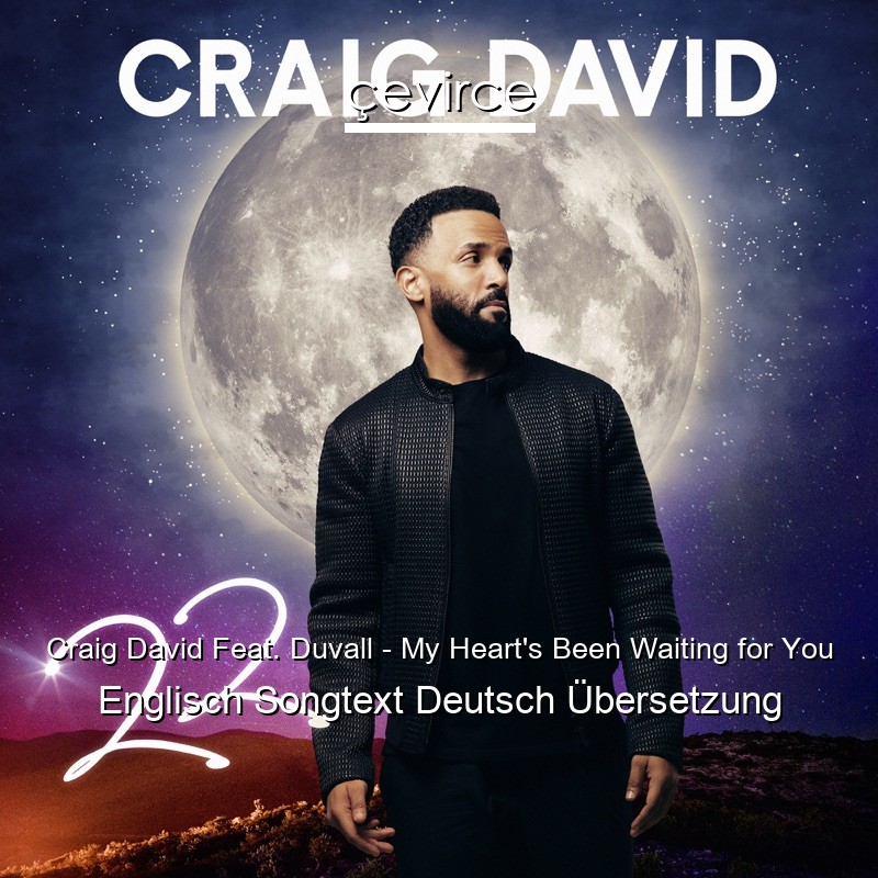 Craig David Feat. Duvall – My Heart’s Been Waiting for You Englisch Songtext Deutsch Übersetzung