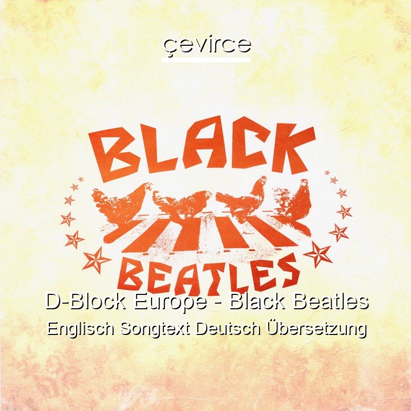 D-Block Europe – Black Beatles Englisch Songtext Deutsch Übersetzung