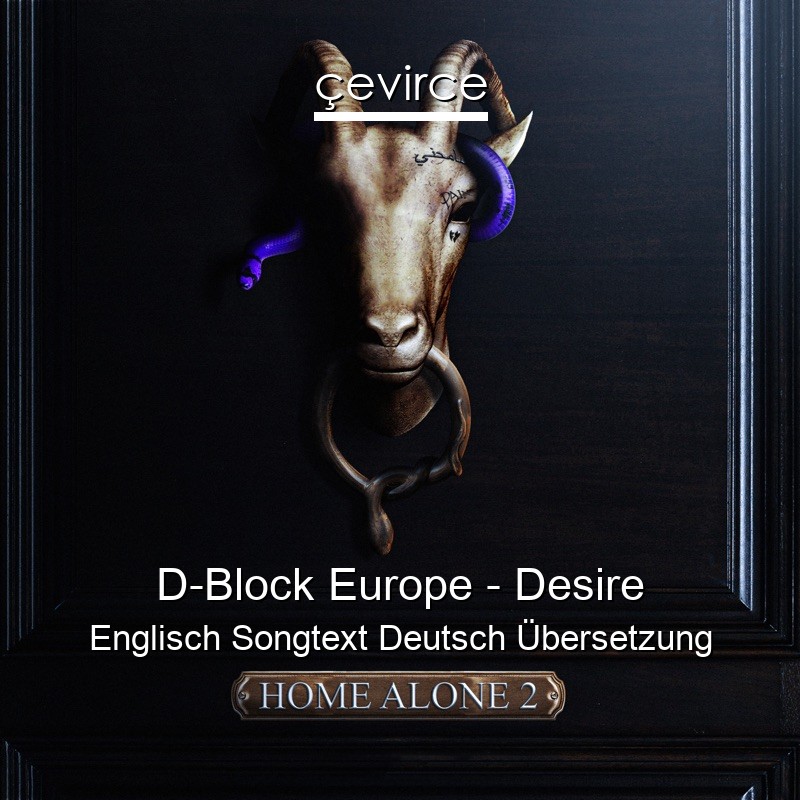 D-Block Europe – Desire Englisch Songtext Deutsch Übersetzung