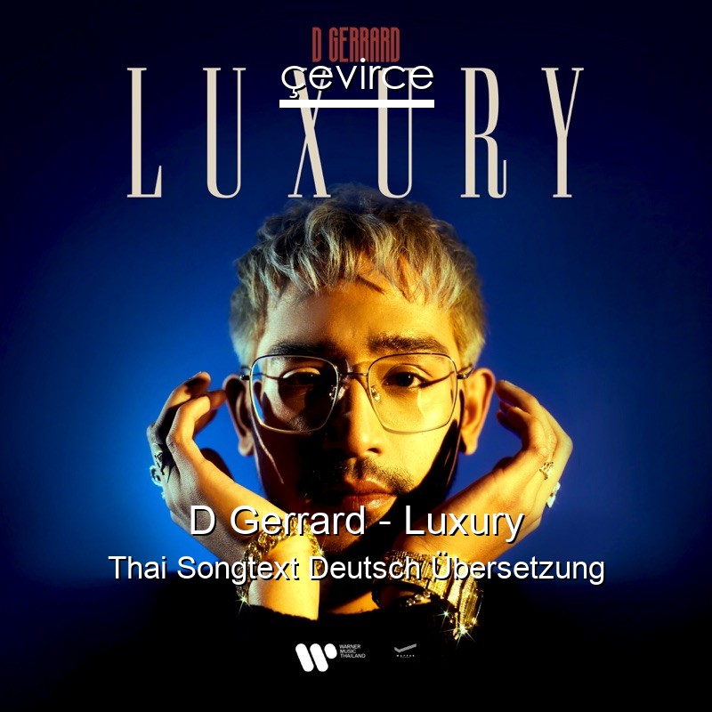 D Gerrard – Luxury Thai Songtext Deutsch Übersetzung