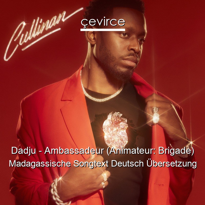 Dadju – Ambassadeur (Animateur: Brigade) Madagassische Songtext Deutsch Übersetzung