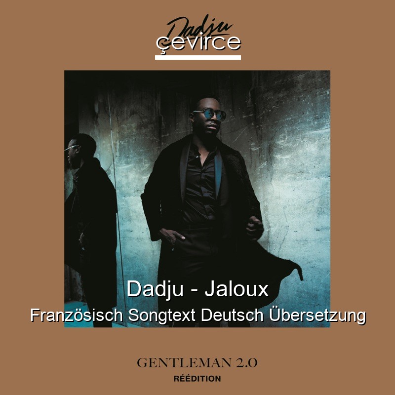 Dadju – Jaloux Französisch Songtext Deutsch Übersetzung