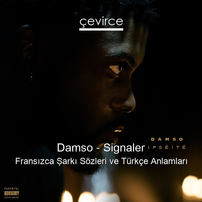 Damso – Signaler Fransızca Şarkı Sözleri Türkçe Anlamları