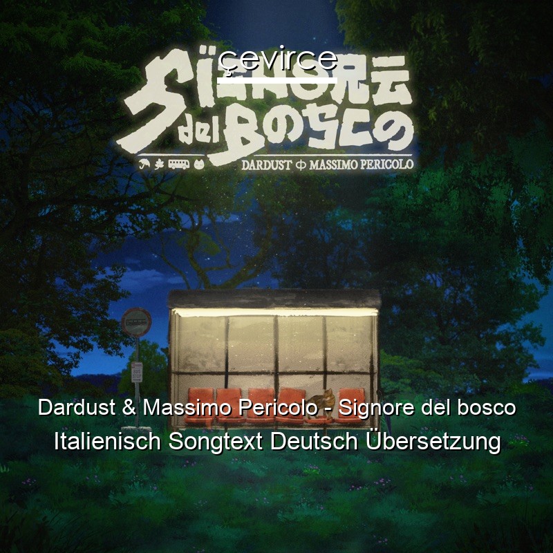 Dardust & Massimo Pericolo – Signore del bosco Italienisch Songtext Deutsch Übersetzung