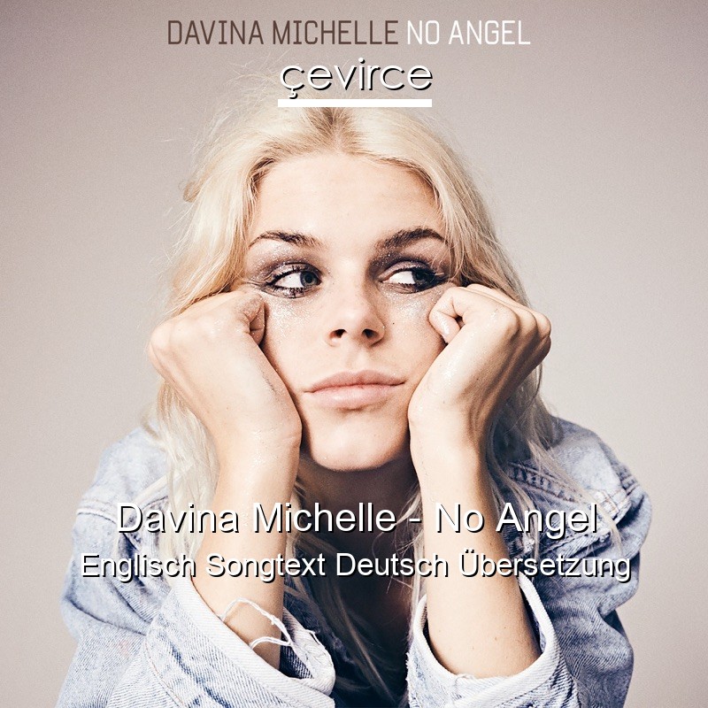 Davina Michelle – No Angel Englisch Songtext Deutsch Übersetzung