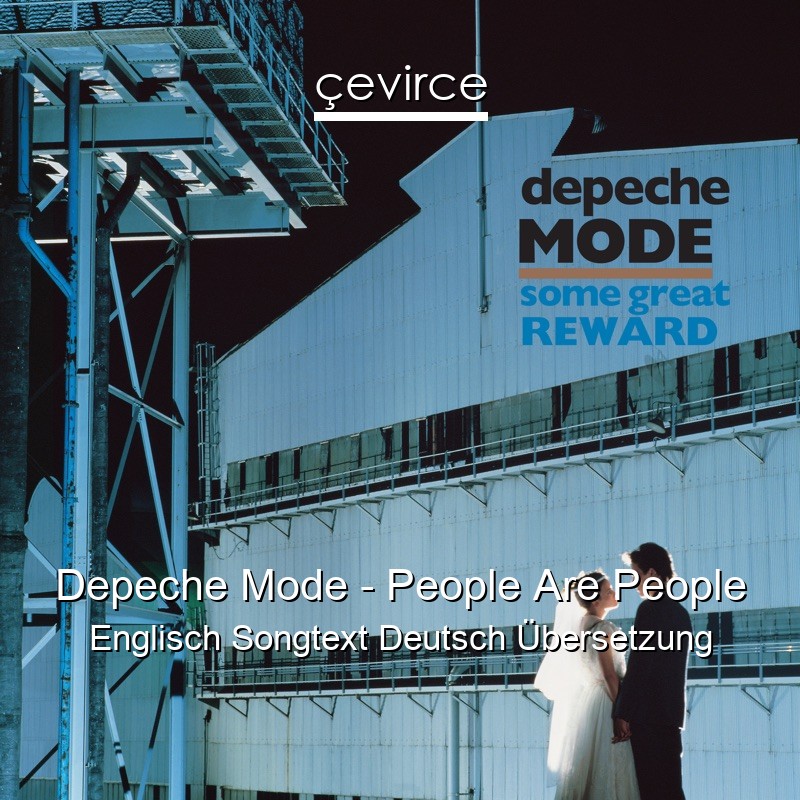 Depeche Mode – People Are People Englisch Songtext Deutsch Übersetzung