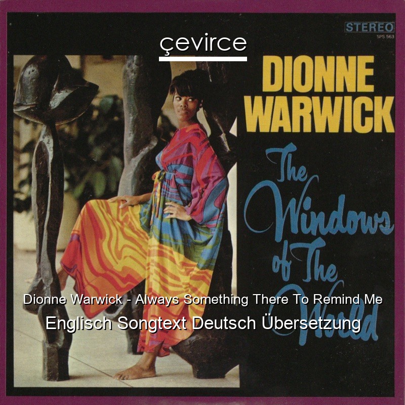 Dionne Warwick – Always Something There To Remind Me Englisch Songtext Deutsch Übersetzung