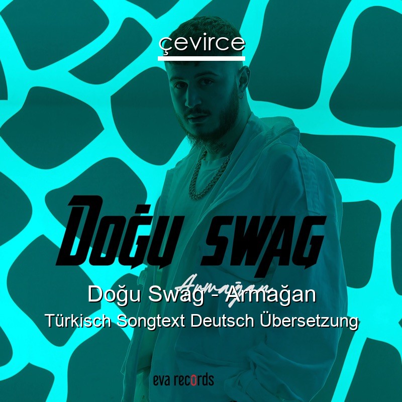 Doğu Swag – Armağan Türkisch Songtext Deutsch Übersetzung