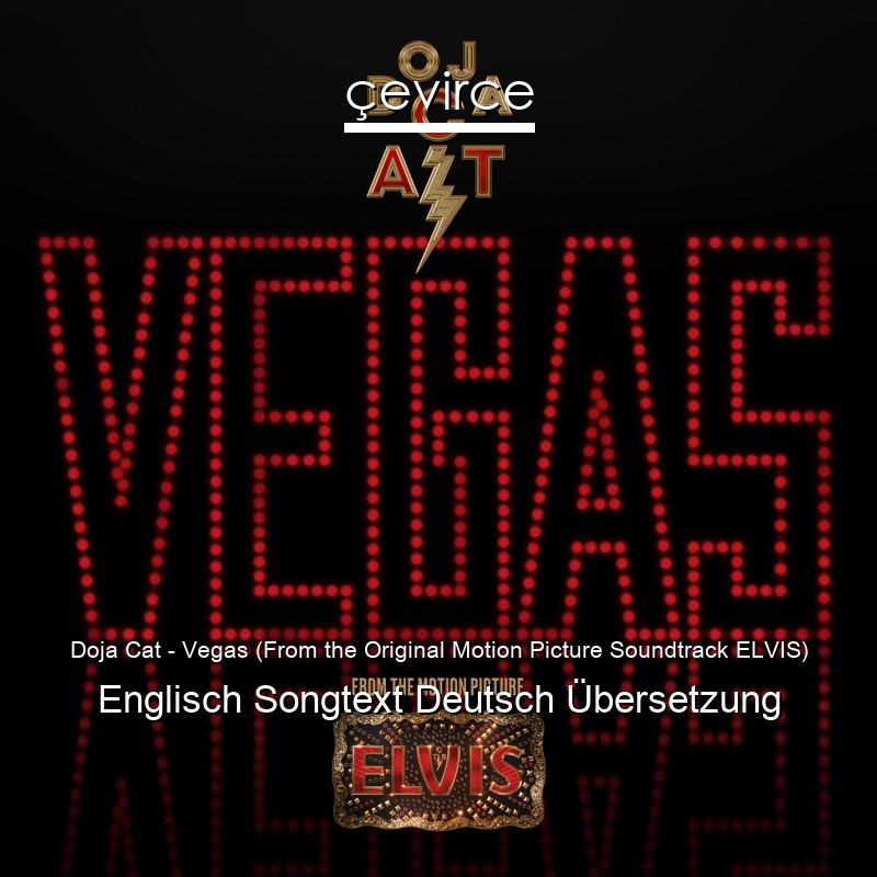 Doja Cat – Vegas (From the Original Motion Picture Soundtrack ELVIS) Englisch Songtext Deutsch Übersetzung