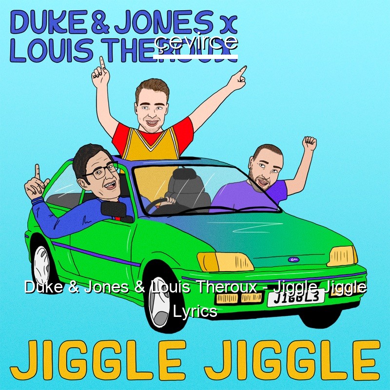 Duke & Jones & Louis Theroux – Jiggle Jiggle Lyrics