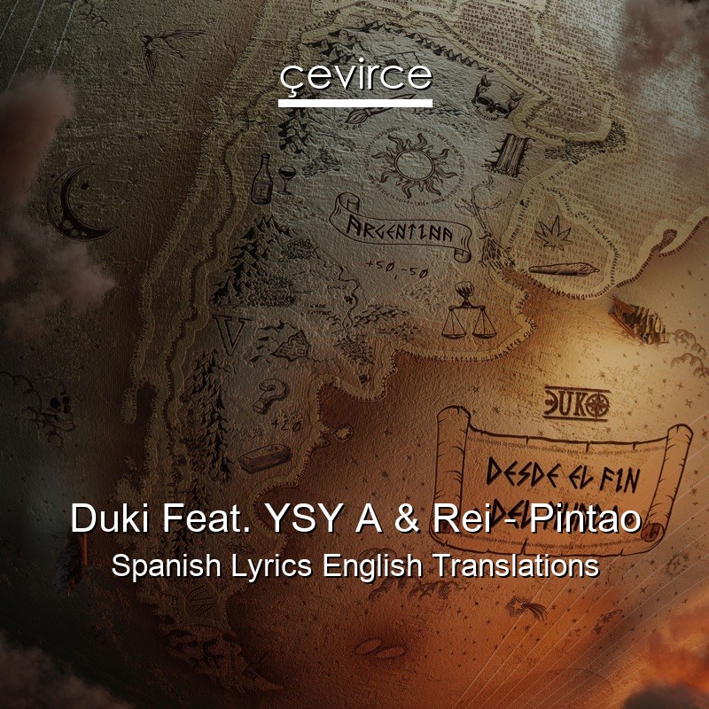 Duki Feat. YSY A & Rei – Pintao Spanish Lyrics English Translations