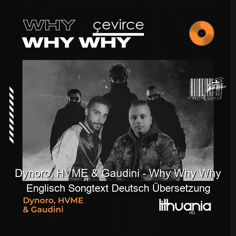 Dynoro, HVME & Gaudini – Why Why Why Englisch Songtext Deutsch Übersetzung