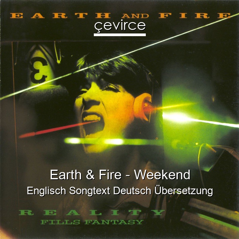 Earth & Fire – Weekend Englisch Songtext Deutsch Übersetzung