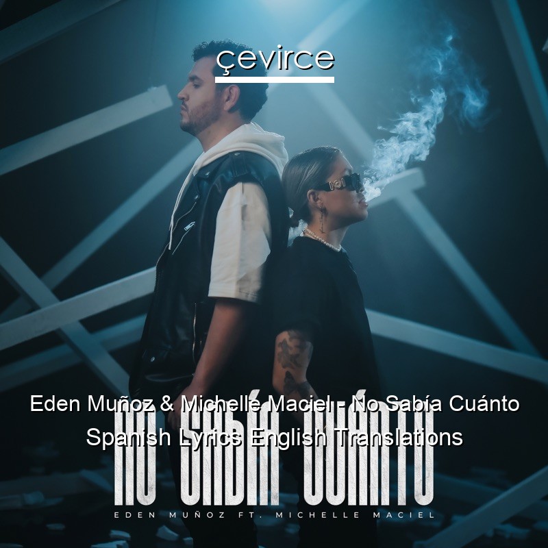 Eden Muñoz & Michelle Maciel – No Sabía Cuánto Spanish Lyrics English Translations