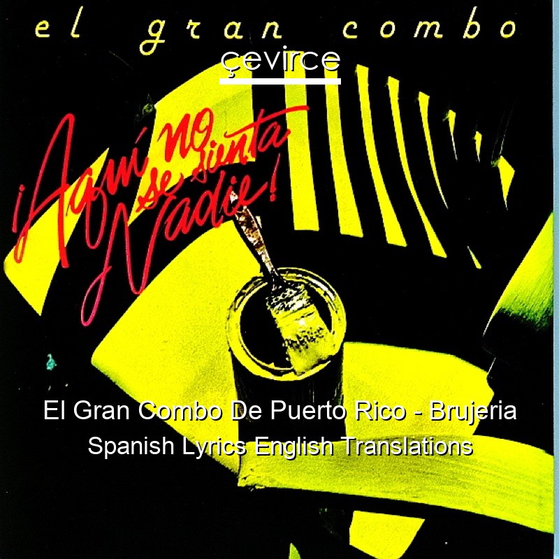 El Gran Combo De Puerto Rico – Brujeria Spanish Lyrics English Translations