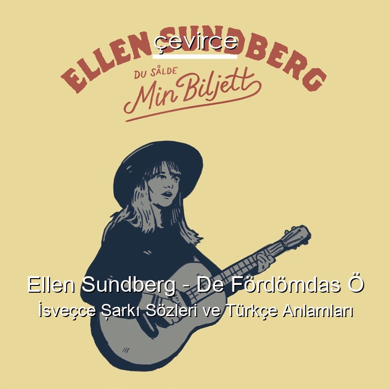 Ellen Sundberg – De Fördömdas Ö İsveçce Şarkı Sözleri Türkçe Anlamları