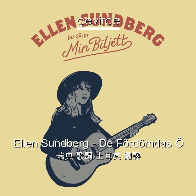 Ellen Sundberg – De Fördömdas Ö 瑞典 歌詞 土耳其 翻譯