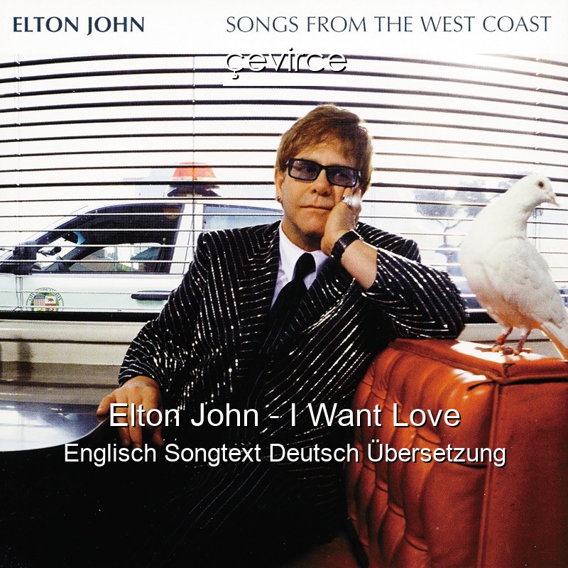 Elton John – I Want Love Englisch Songtext Deutsch Übersetzung