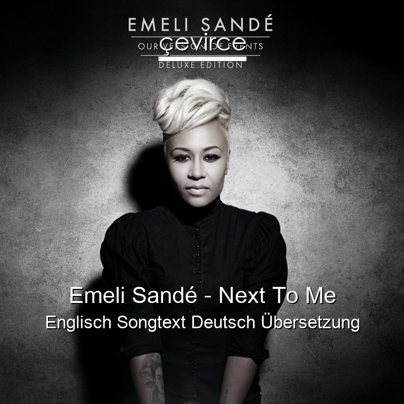 Emeli Sandé – Next To Me Englisch Songtext Deutsch Übersetzung