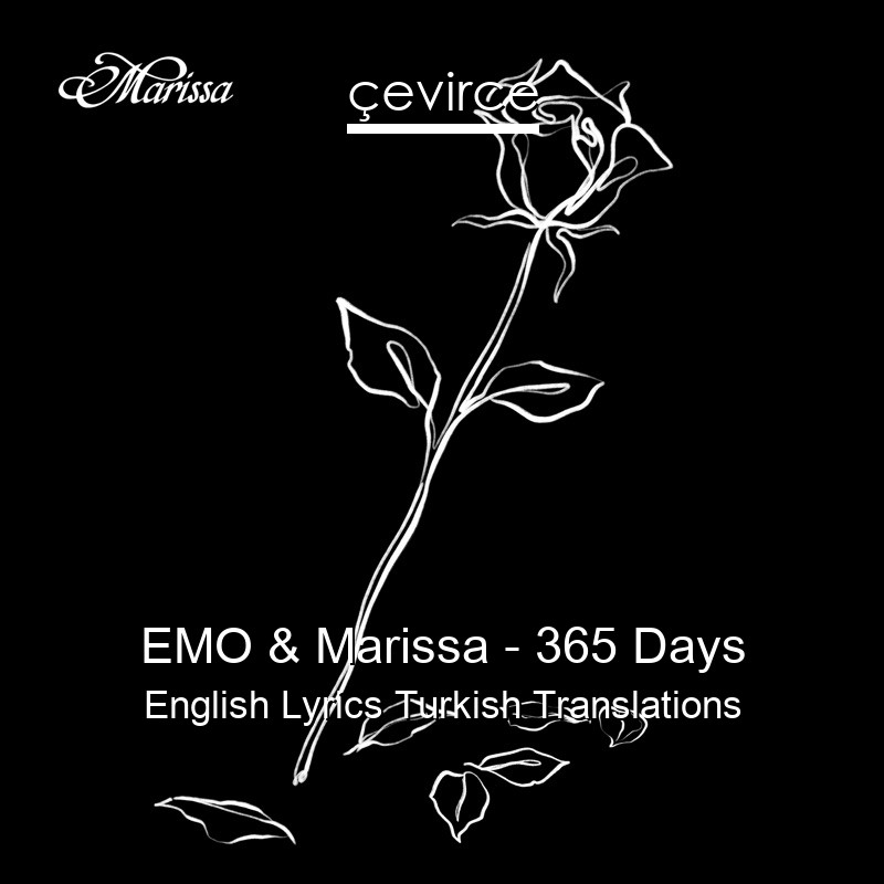 EMO & Marissa – 365 Days English Lyrics Turkish Translations