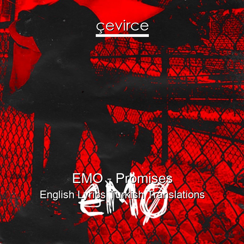 EMO – Promises English Lyrics Turkish Translations