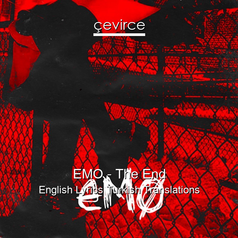 EMO – The End English Lyrics Turkish Translations