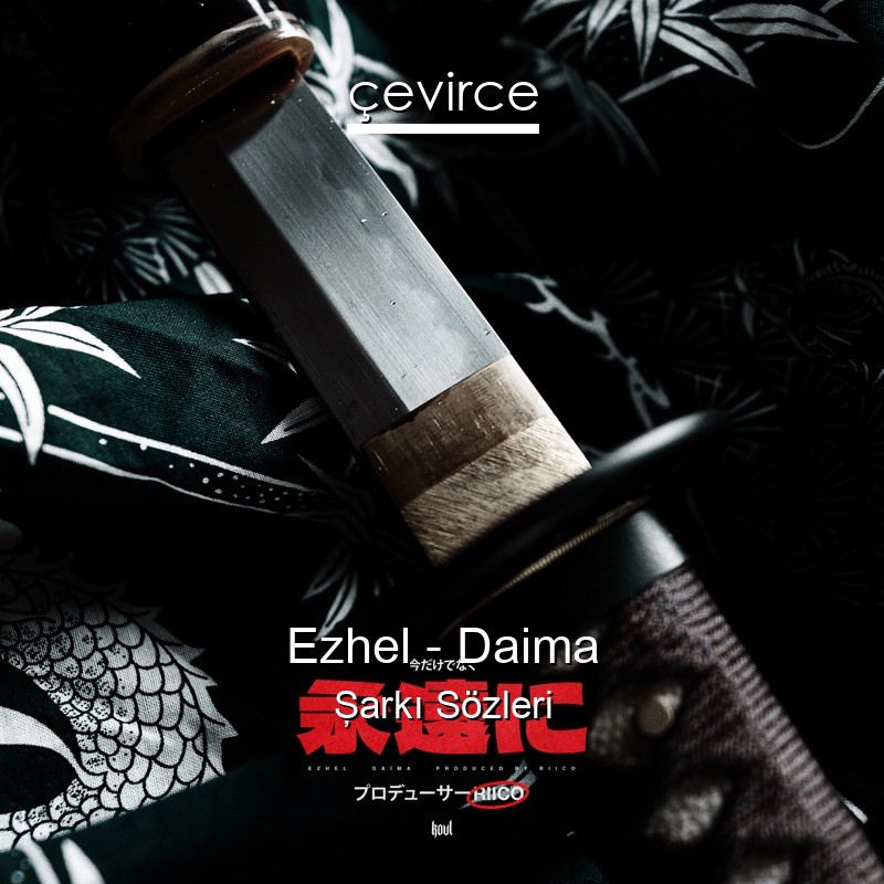 Ezhel – Daima Şarkı Sözleri