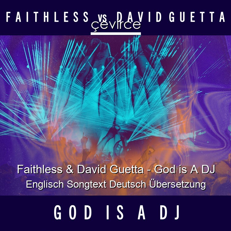 Faithless & David Guetta – God is A DJ Englisch Songtext Deutsch Übersetzung