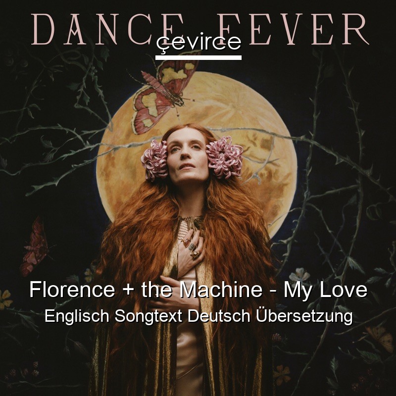 Florence + the Machine – My Love Englisch Songtext Deutsch Übersetzung