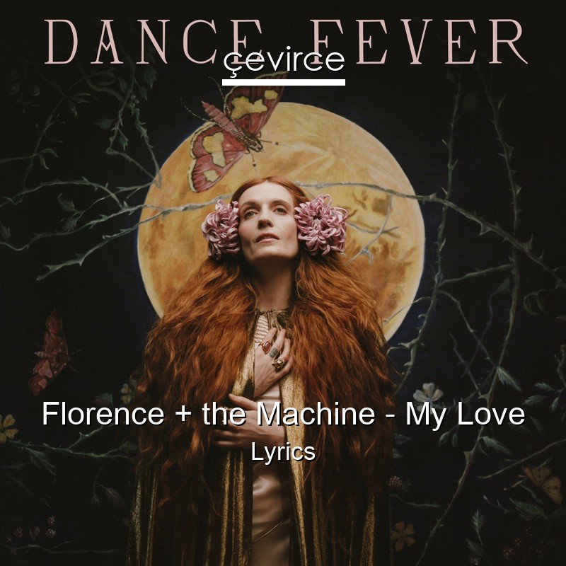 Florence + the Machine – My Love Lyrics