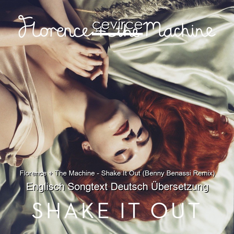 Florence + The Machine – Shake It Out (Benny Benassi Remix) Englisch Songtext Deutsch Übersetzung