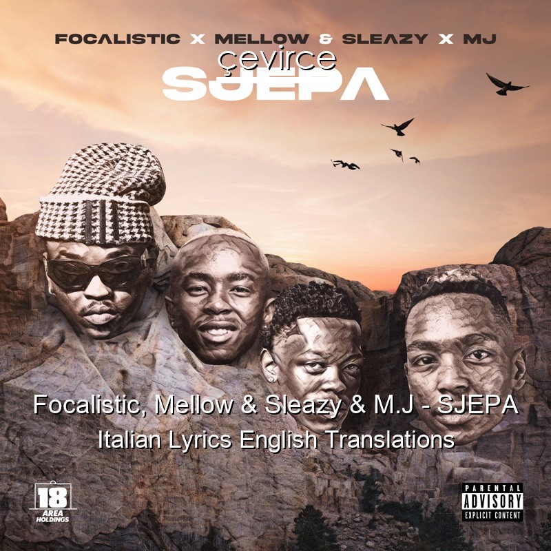 Focalistic, Mellow & Sleazy & M.J – SJEPA Italian Lyrics English Translations