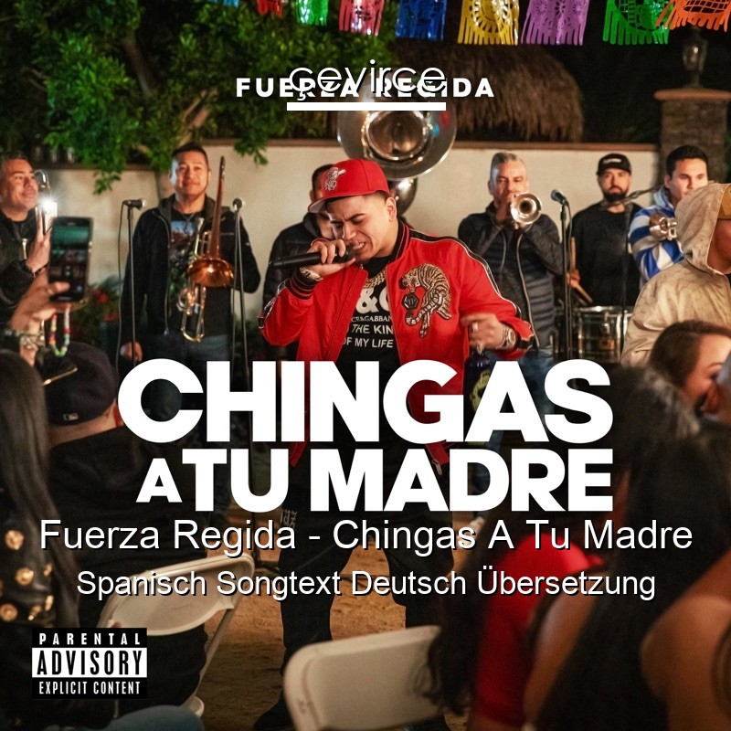 Fuerza Regida – Chingas A Tu Madre Spanisch Songtext Deutsch Übersetzung