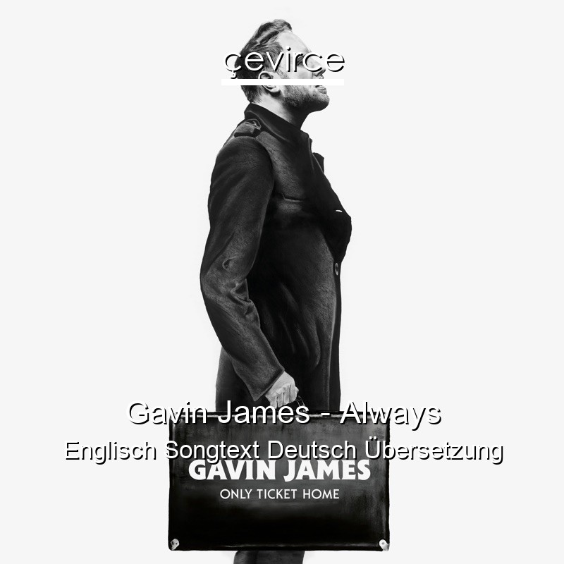 Gavin James – Always Englisch Songtext Deutsch Übersetzung