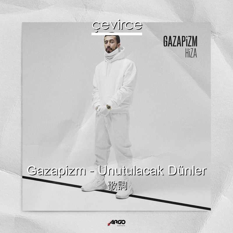 Gazapizm – Unutulacak Dünler 歌詞